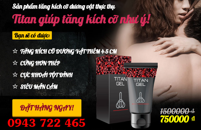 TITAN GEL NGA SẢN PHẨM CẢI THIỆN KÍCH THƯỚC CẬU NHỎ